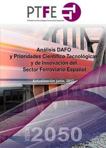 Análisis DAFO y Prioridades Científico Tecnológicas y de innovación del Sector Ferroviario Español. Actualización, junio 2017